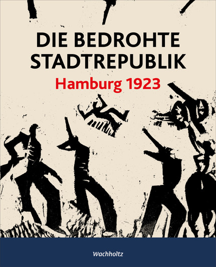 Cover der Begleitpublikation  "Die bedrohte Stadtrepublik: Hamburg 1923"