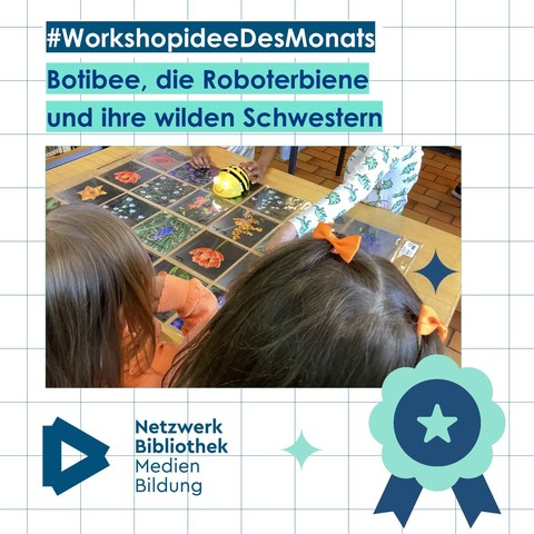 Grafik mit Text:
#WorkshopideeDesMontas

 „Botibee, die Roboterbiene und ihre wilden Schwestern“ 

Logo Netzwerk Bibliothek Medienbildung
