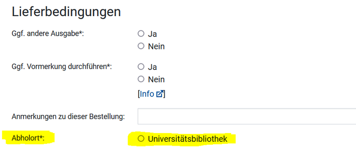 Screenshot eines Teils des Online-Bestellformulars für Fernleihen. Gelb markiert sind: Abholort: Universitätsbibliothek.