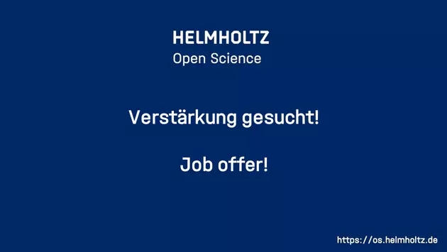 HELMHOLTZ Open Science Verstaerkung gesucht! Job offer! https://os.helmholtz.de 