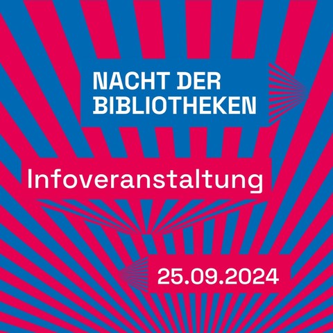 Nacht der Bibliotheken
Infoveranstaltung
25.09.2025