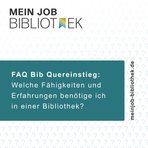 FAQ Bib Quereinstieg: Welche Fähigkeiten und Erfahrungen benötige ich in einer Bibliothek?
meinjob-bibliothek.de