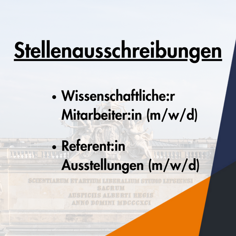 Stellenausschreibungen:
Wissenschaftliche*r Mitarbeiter*in (m/w/d)
Referent*in Ausstellungen (m/w/d)