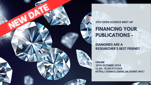 New date
31th Open Science Meet-up
Financing your publications - 
Diamonds are a reseacher's best friend? 
Online
30th October 2024
13.00 - 15.00 o’clock
https://events.gwdg.de/event/947/