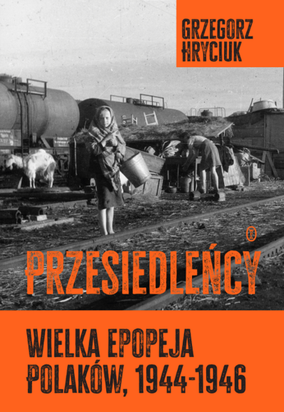 Cover des Buches "Przesiedleńcy: wielka epopeja Polaków, 1944-1946"