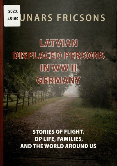  Cover des Buches "Latvian displaced persons in WW II Germany : stories of flight, DP life, families, and the world around us"