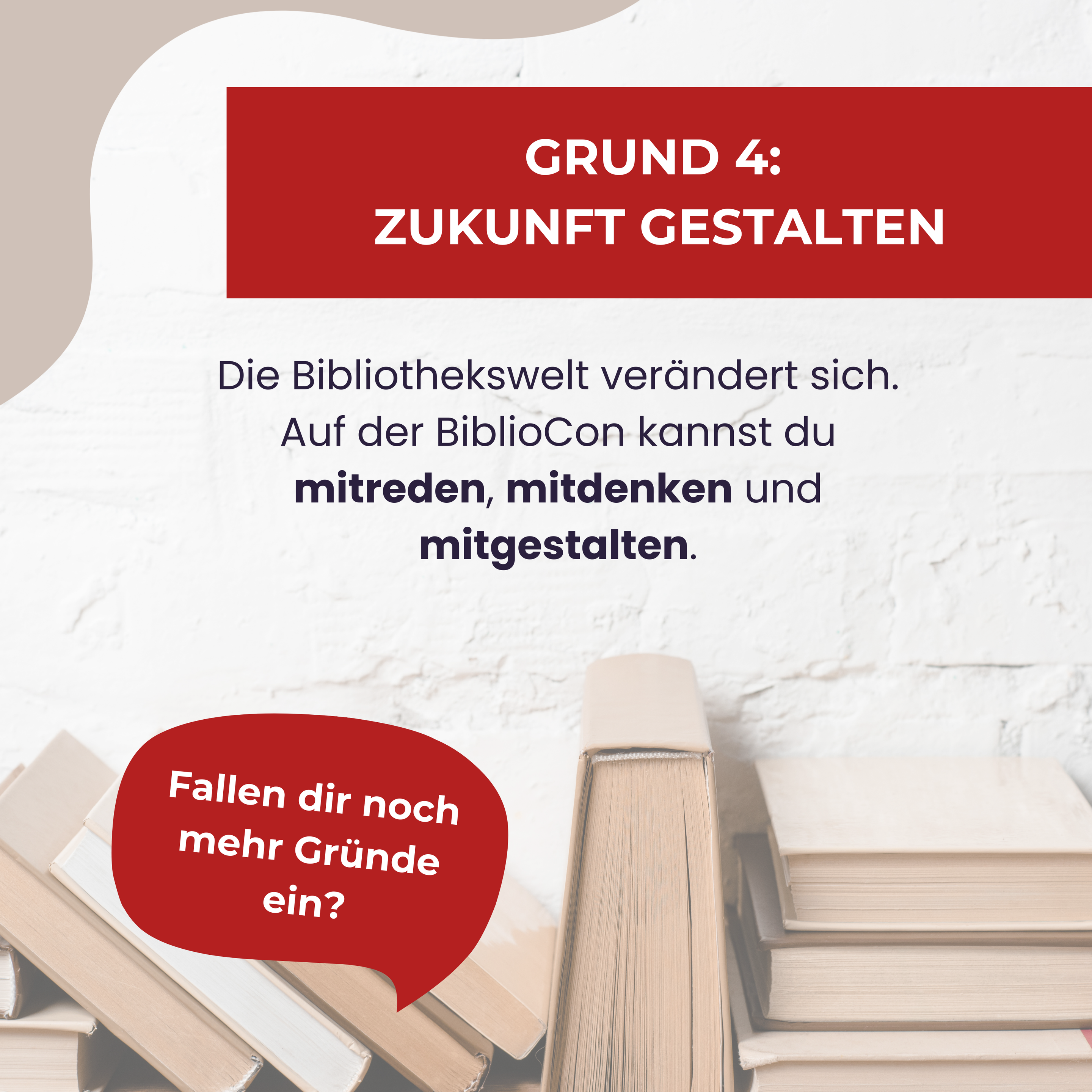 Grund 4: Zukunft gestalten
Die Bibliothekswelt verändert sich. Auf der BiblioCon kannst du mitreden, mitdenken und mitgestalten.

Roter Sticker mit Schriftzug: Fallen dir noch mehr Gründe ein?
