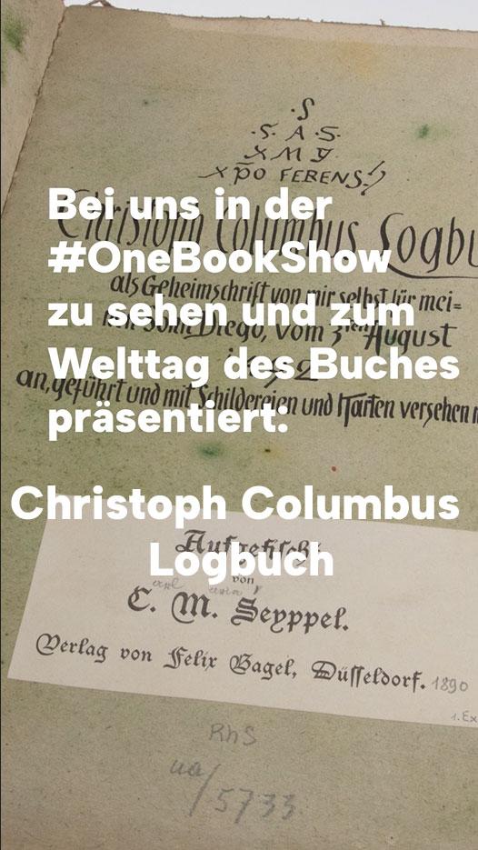 Die ebenfalls vermodert anmutende Titelseite des Buches mit dem handschriftlichen  Buchtitel : „Christoph Columbus Logbuch.“ In weißer Schrift ist darüber gelegt: „Bei uns in der #OneBookShow zu sehen und zum Welttag des Buches präsentiert: „Christoph Columbus Logbuch.“