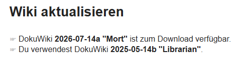 screenshot einer meldung: "Wiki aktualisieren - Dokuwiki 2026-07-14a "Mort" ist zum Download verfügbar. Du verwendest DokuWiki 2025-05-14b "Librarian"