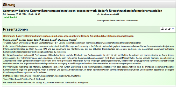 screenshot der workshop-beschreibung:
Community-basierte Kommunikatonsstrategien mit open-access.network: Bedarfe für nachnutzbare Informationsmaterialien
In der dritten Förderphase von open-access.network ist die aktive Einbindung der Community in die Öffentlichkeitsarbeit geplant. In den ersten beiden Förderphasen setzte das Projektteam Informationsmaterialien zu Open Access (OA) und zur Bewerbung der Plattform um. Ziel der aktuellen Projektlaufzeit ist es unter anderem, eine nachhaltige, com…